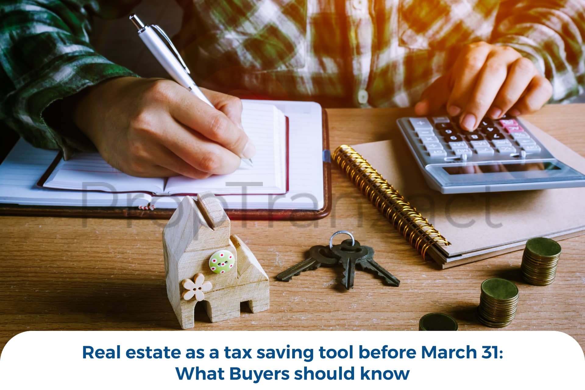 Real estate as a tax saving tool before March 31: What buyers should know